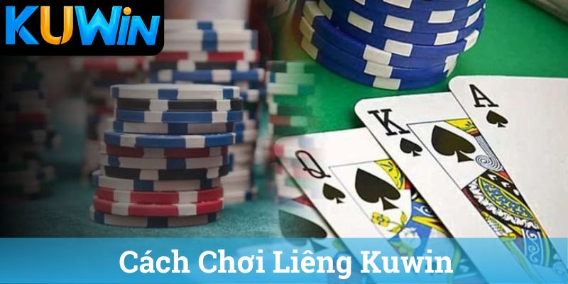 Cach Choi Lieng Kuwin Cách Chơi Liêng Kuwin
