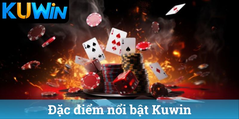 Dac diem noi bat Kuwin Đặc điểm nổi bật Kuwin