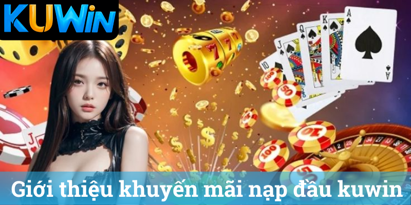 Gioi thieu khuyen mai nap dau kuwin Giới thiệu khuyến mãi nạp đầu kuwin