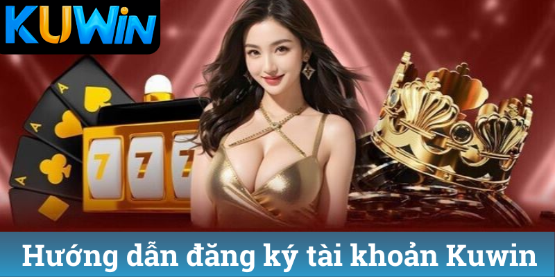 Huong dan dang ky tai khoan Kuwin Hướng dẫn đăng ký tài khoản Kuwin