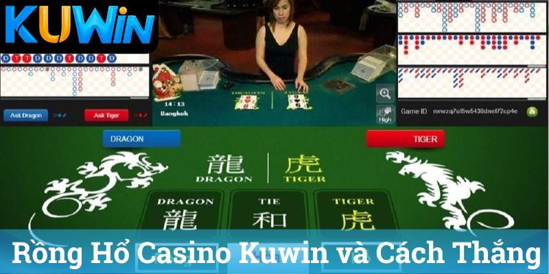 Rong Ho Casino Kuwin va Cach Thang Rồng Hổ Casino Kuwin và Cách Thắng