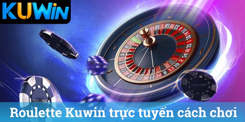 Roulette Kuwin truc tuyen cach choi Roulette Kuwin trực tuyến cách chơi