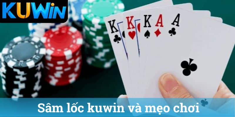 Sam loc kuwin va meo choi Sâm lốc kuwin và mẹo chơi